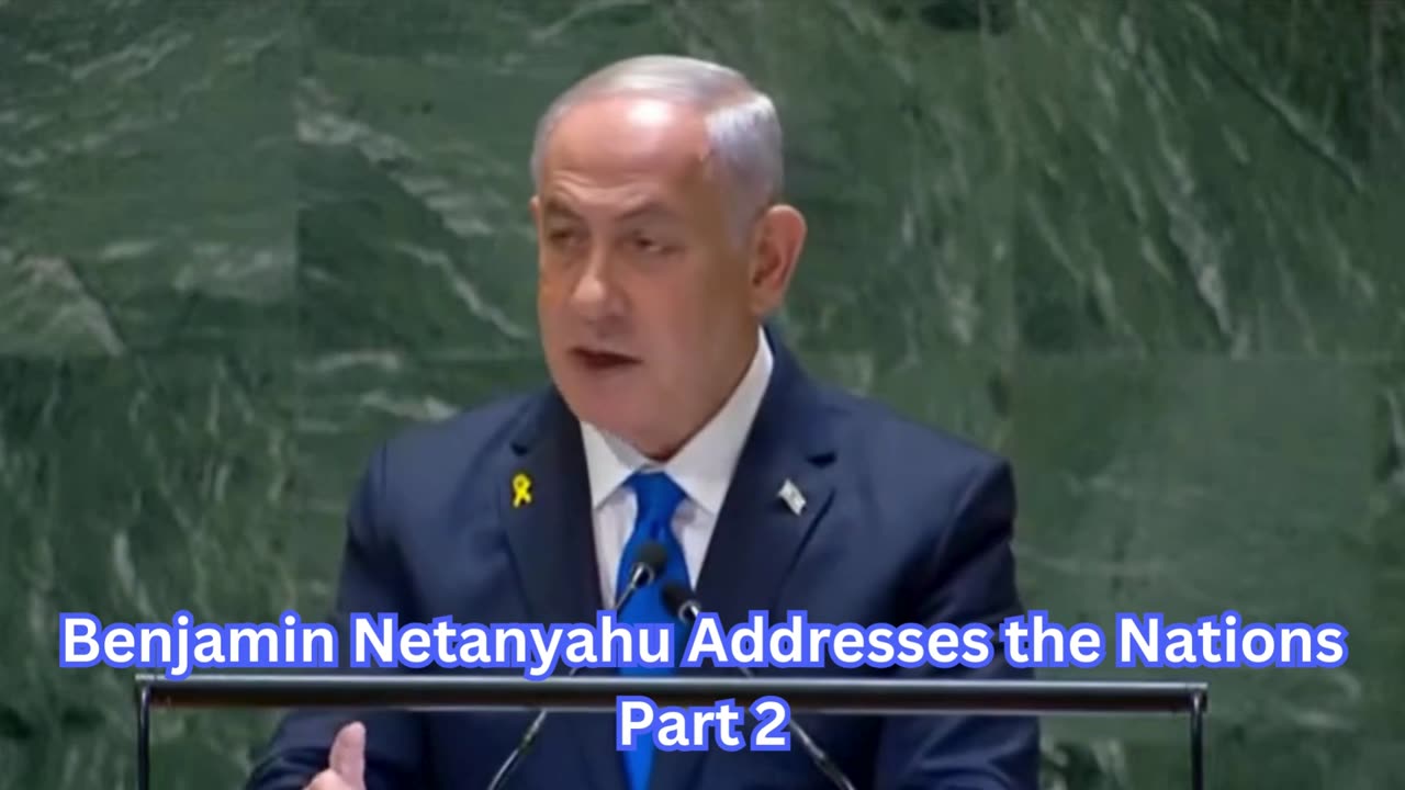 Benjamin Netanyahu Addresses the Nations Part 2