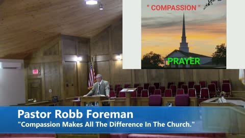 Pastor Robb Foreman \\ Compassion Makes All The Difference In The Church // 7/27/2022