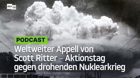 Weltweiter Appell von Scott Ritter ‒ Aktionstag gegen drohenden Nuklearkrieg