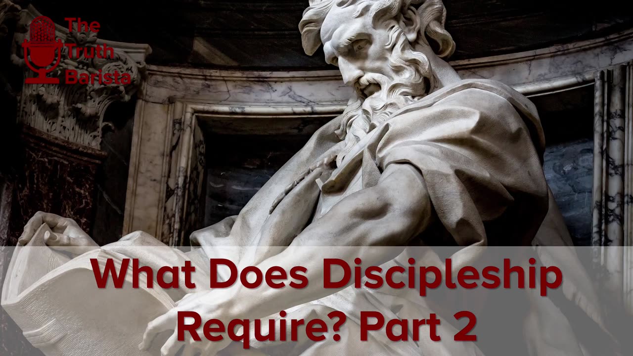 What Does Discipleship Require? Part 2