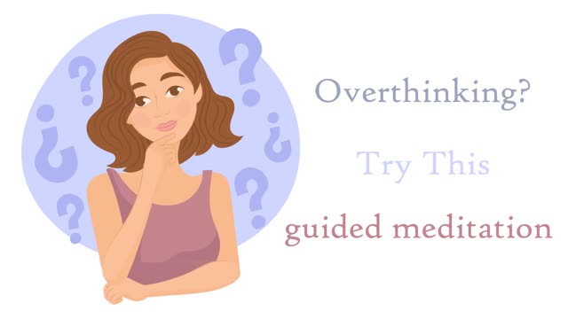 Overthinking? Try This 10 Minute Guided Meditation