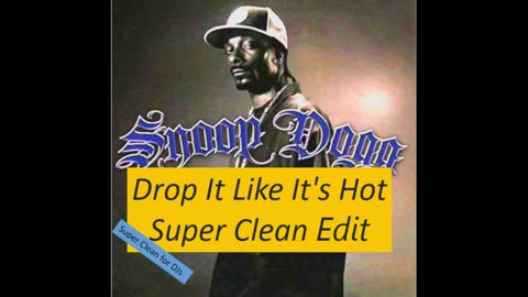 Drop it like it's hot by Snoop Dogg (Super Clean)