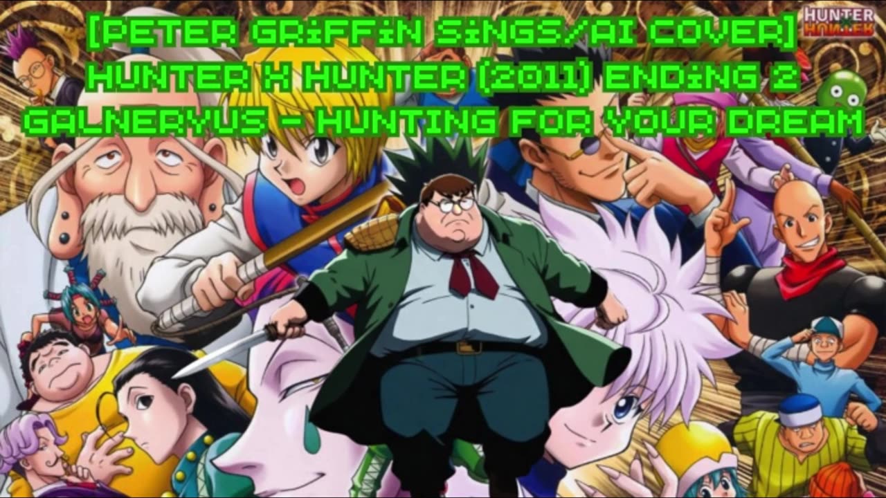 [Peter Griffin sings/AI Cover] Hunter x Hunter 2011 Ending 2 Galneryus - HUNTING FOR YOUR DREAM