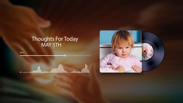 Thoughts For Today - May 5, 2021