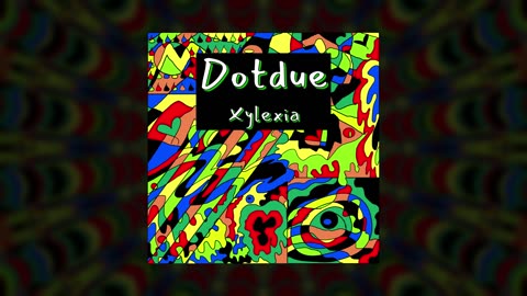 Dotdue - Xylexia (Official Video)