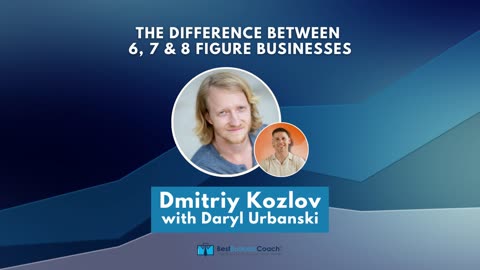 The Difference Between 6, 7 & 8 Figure Businesses With Dmitriy Kozlov