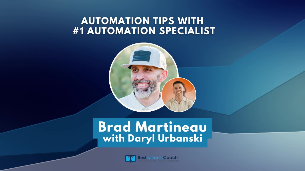Automation Tips with #1 Automation Specialist Brad Martineau