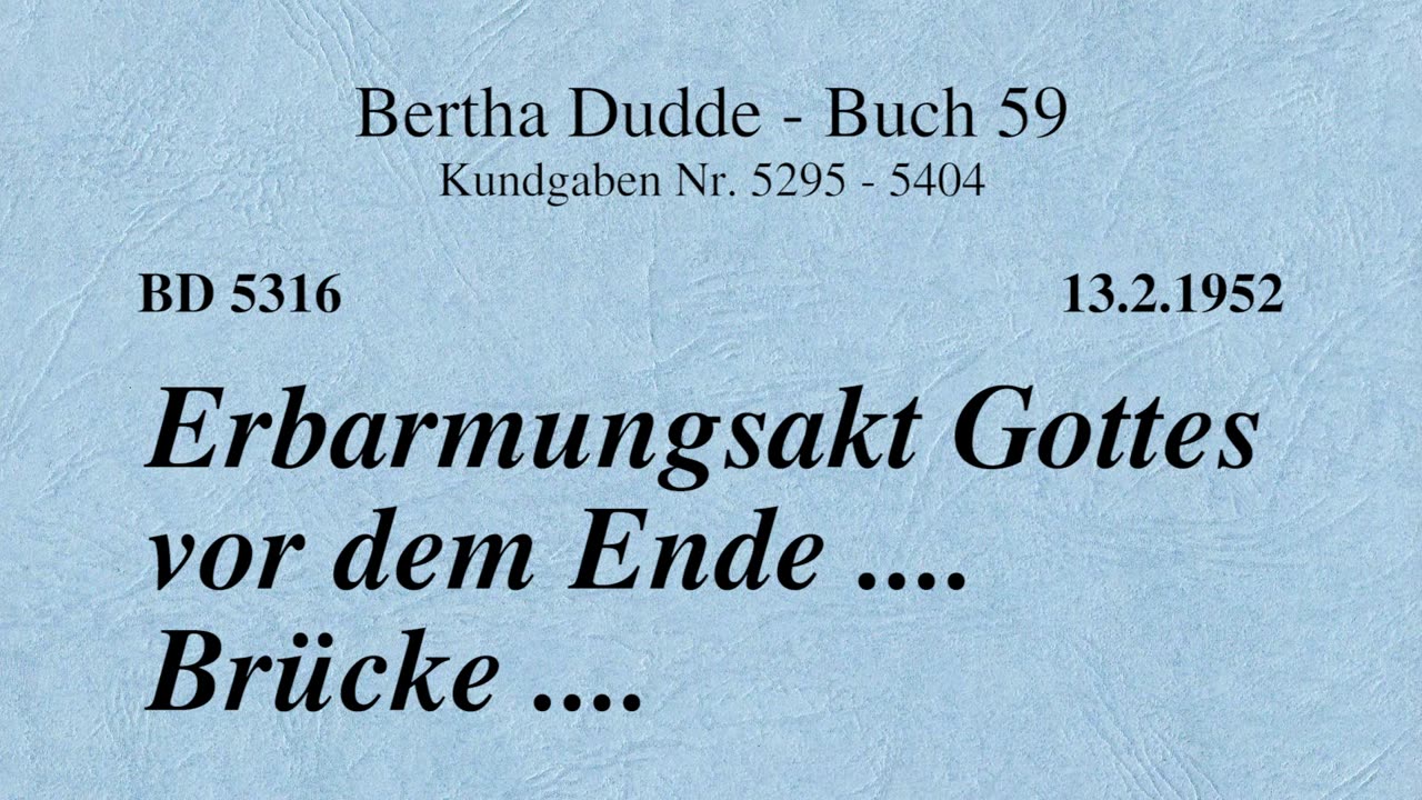 BD 5316 - ERBARMUNGSAKT GOTTES VOR DEM ENDE .... BRÜCKE ....