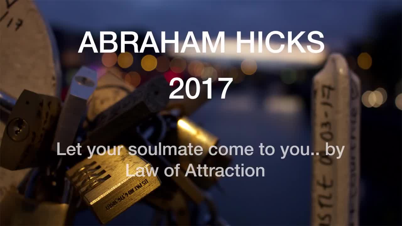 Abraham Hicks - Your Soul Mate WILL enter your life