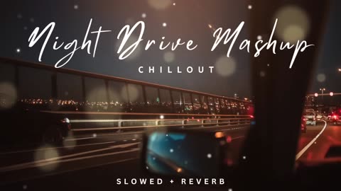 Non-Stop Night Drive Mashup 🚗 | Road Trip Mashup | Long Drive Mashup | Night Lofi Songs ❤️❤️