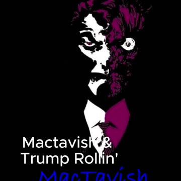 Mactavish & Trump Rollin'