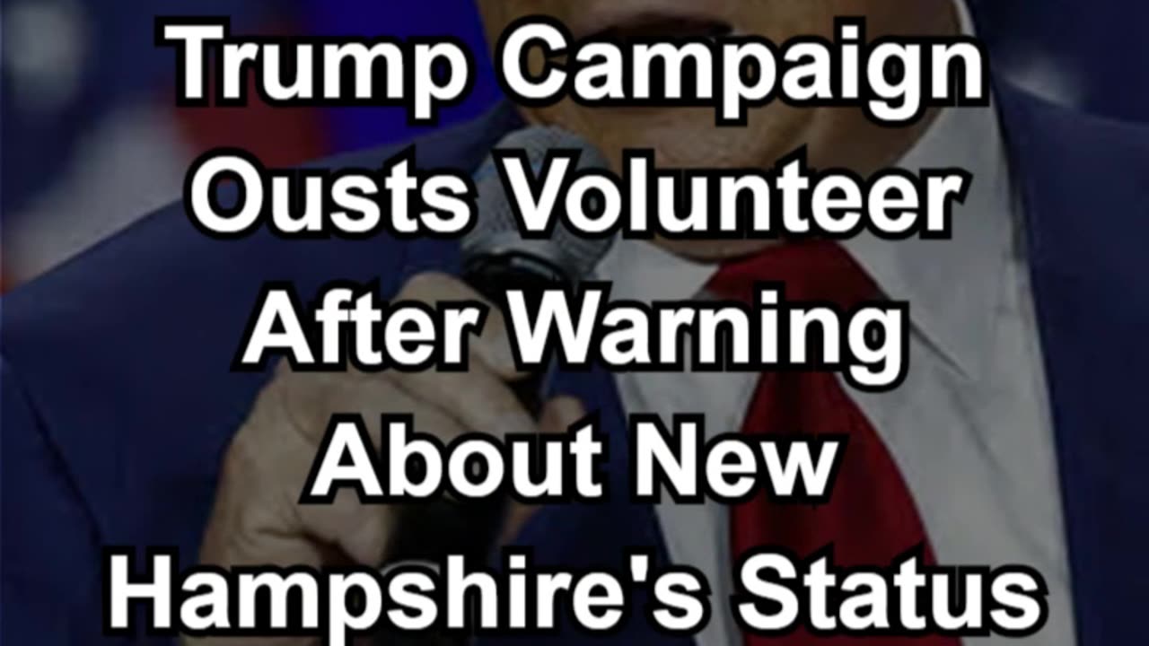 Trump Campaign Ousts Volunteer After Warning About New Hampshire's Status