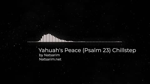 Yahuah's Peace Psalm 23 Chillstep