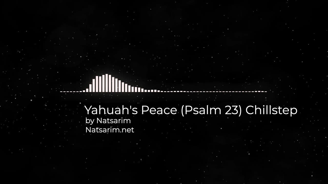 Yahuah's Peace Psalm 23 Chillstep