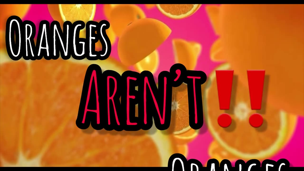 ORANGES AREN’T ORANGES ‼️