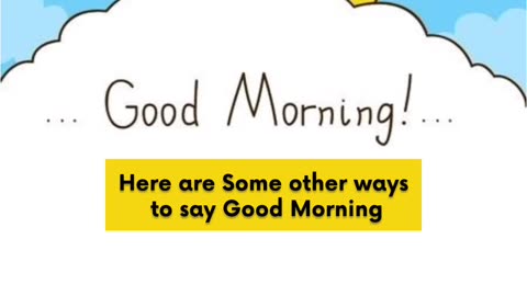 Other ways to say "Good morning"