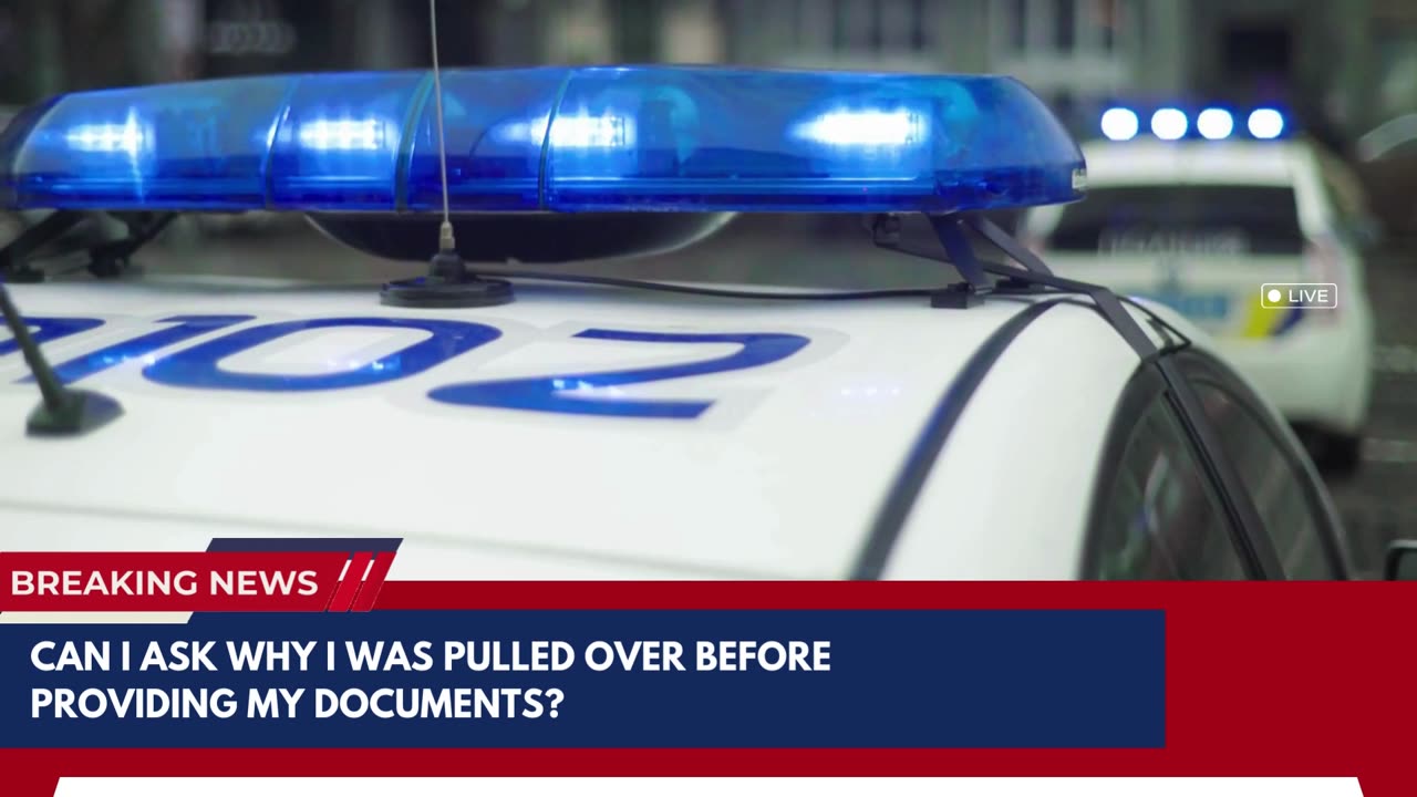 Can I ask why I was pulled over before providing my documents?