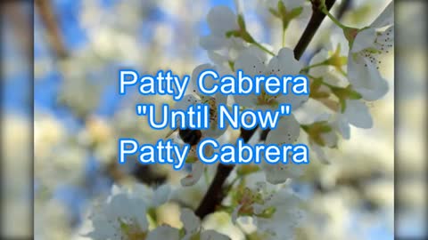 Patty Cabrera - Until Now #463