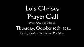 Lois Christy Prayer Group conference call for Thursday, October 10th, 2024