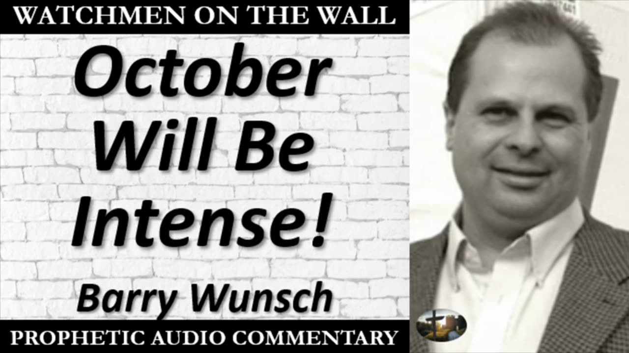 Barry Wunsch: “October Will Be Intense!” – Powerful Prophetic Encouragement!!