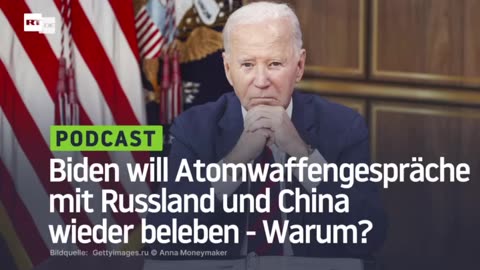 Biden will Atomwaffengespräche mit Russland und China wieder beleben - Warum?