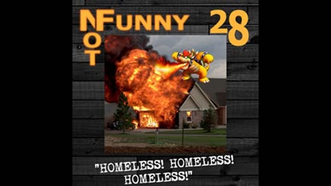 NotFunny Episode 28 – Homeless! Homeless! Homeless!