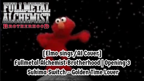 [Elmo sings/AI Cover] Fullmetal Alchemist Brotherhood OP3 Sukima Switch - Golden Time Lover