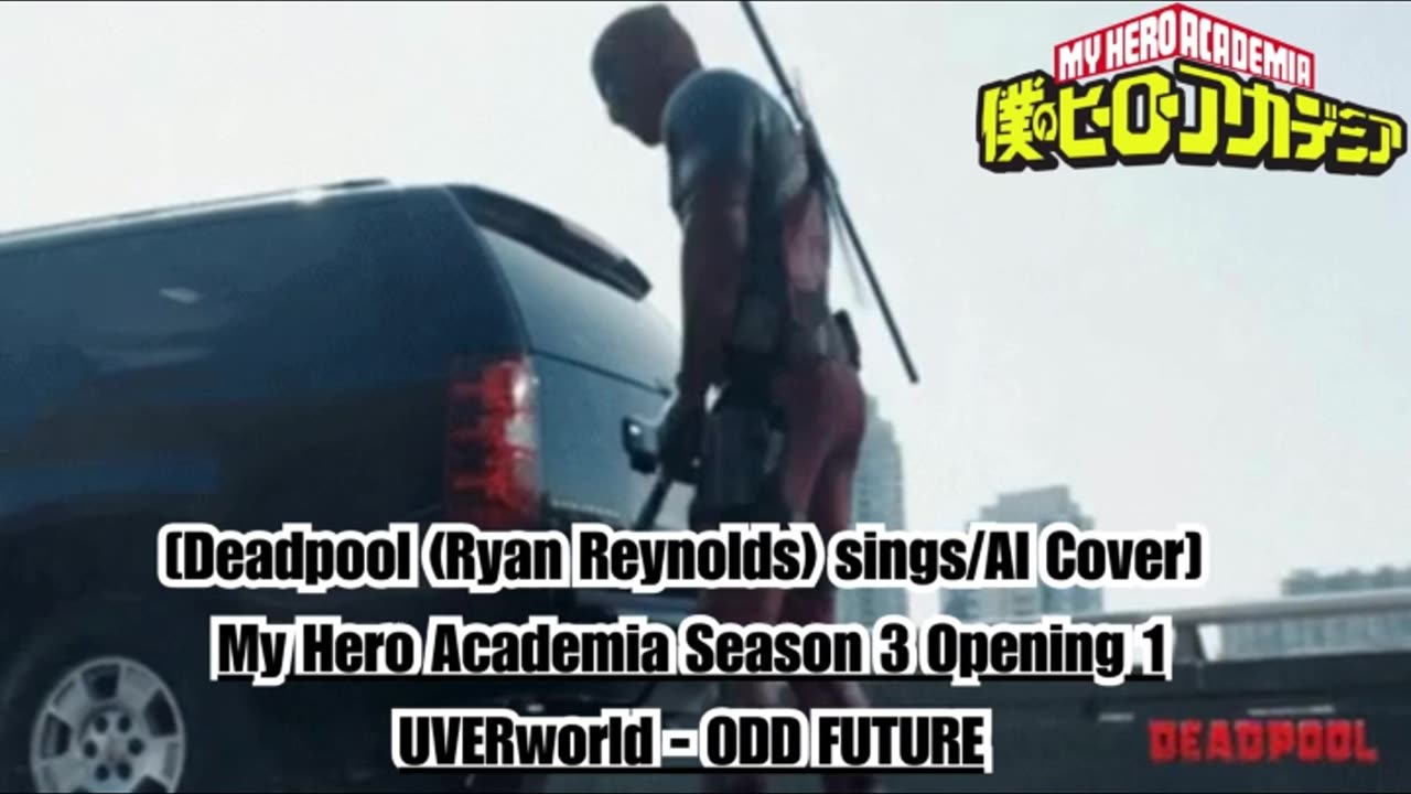 [Deadpool sings/AI Cover] My Hero Academia Season 3 Opening 1 UVERworld - ODD FUTURE