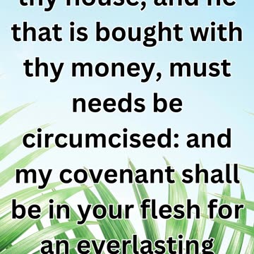 "The Sign of the Covenant"Genesis 17:12-13.