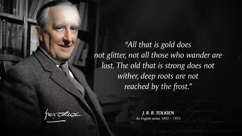 J. R. R. Tolkien's Quotes which are better Known in yuoth to not to regret In old age