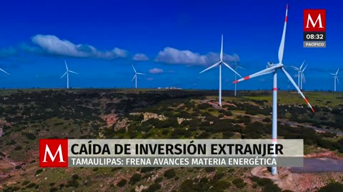 Cae la inversión extranjera en Tamaulipas, frena avances en materia energética