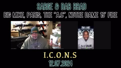 BIG MIKE & THE NOTRE DAME 2019 PARIS FIRE, "A.C" - [ICONS] SARGE & DAB BRAD BREAKDOWN [12.07.24]