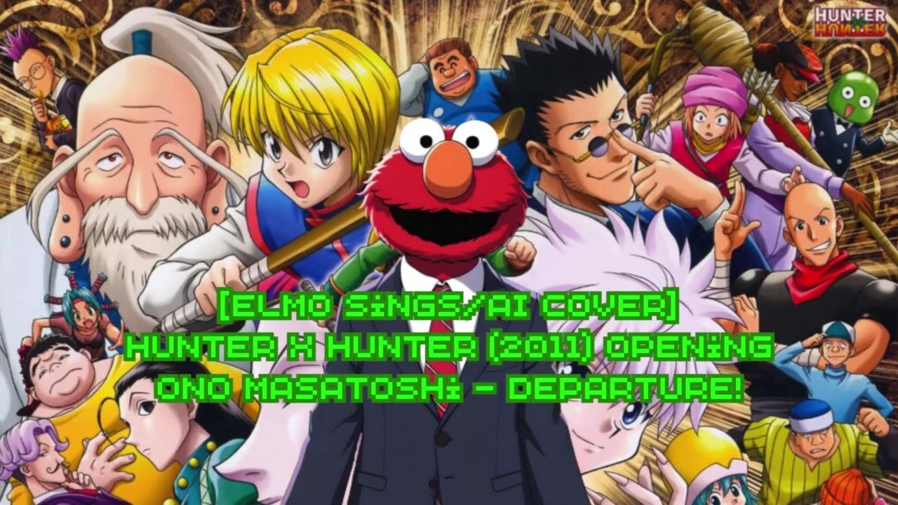 [Elmo sings/AI Cover] Hunter x Hunter (2011) ハンター×ハンター Opening Ono Masatoshi - departure!