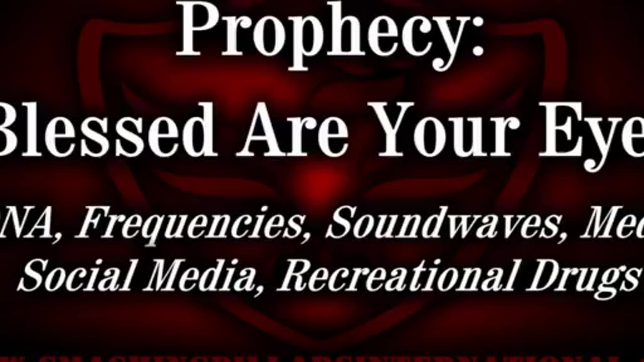 Prophecy: Blessed Are Your Eyes - DNA, Frequencies, Soundwaves, Media, Social Media, Recreational Drugs