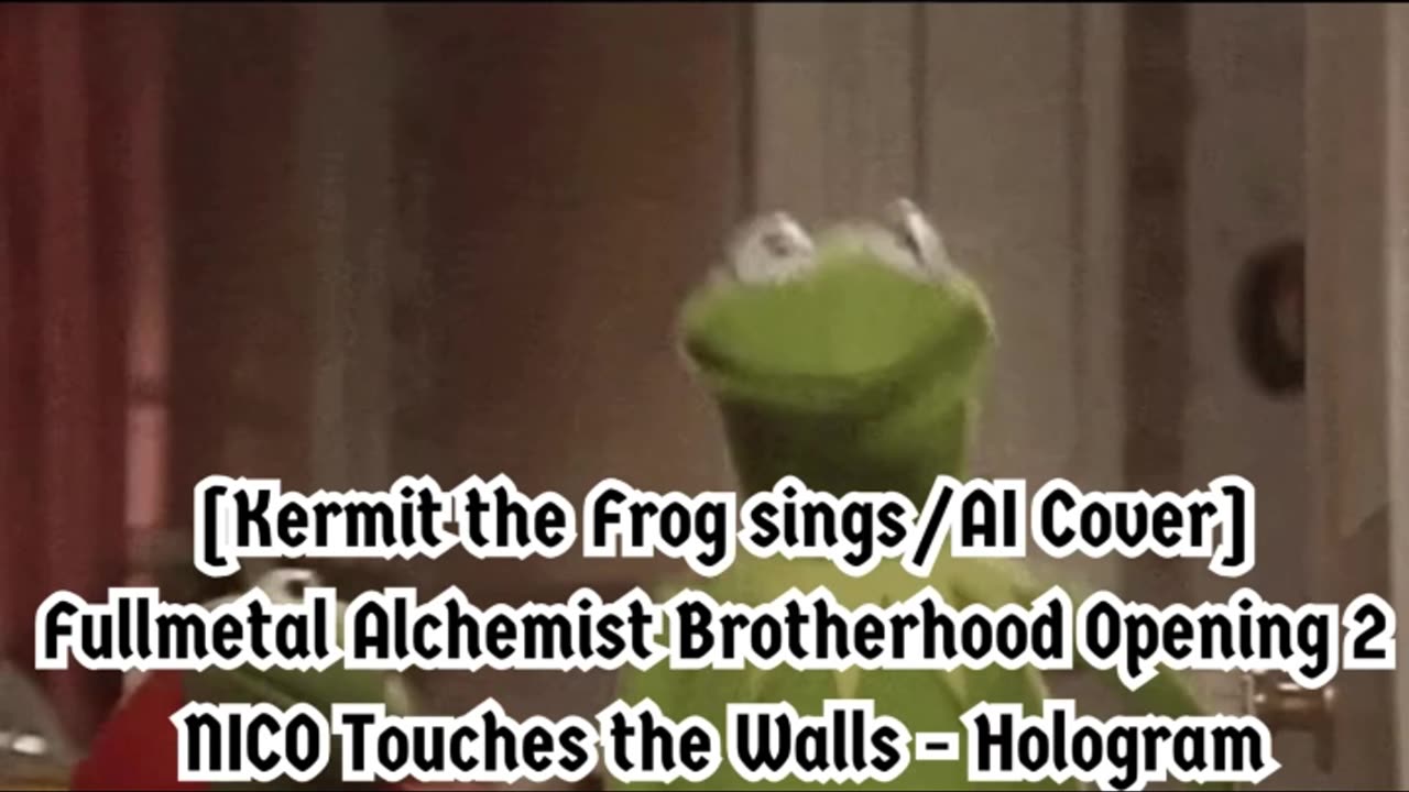 [Kermit sings/AI Cover] Fullmetal Alchemist Brotherhood OP 2 Nico Touches the Walls - Hologram