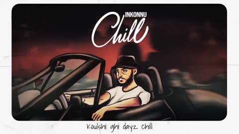 Inkonnu - CHILL ( OFFICIAL LYRIC VIDEO) Prod by : RESSAY.