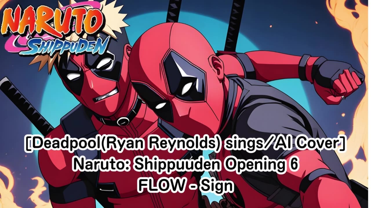 [Deadpool(Ryan Reynolds)sings/AI Cover] Naruto Opening 6 Stance Punks - No Boy, No Cry