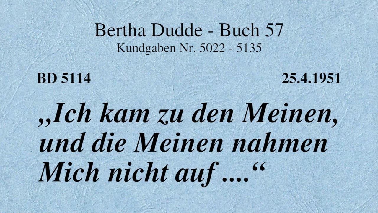 BD 5114 - "ICH KAM ZU DEN MEINEN, UND DIE MEINEN NAHMEN MICH NICHT AUF ...."