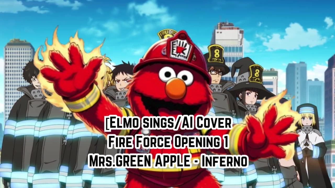 [Elmo sings/AI Cover] Fire Force Season 1 Opening 1 Mrs.GREEN APPLE - Inferno (インフェルノ)