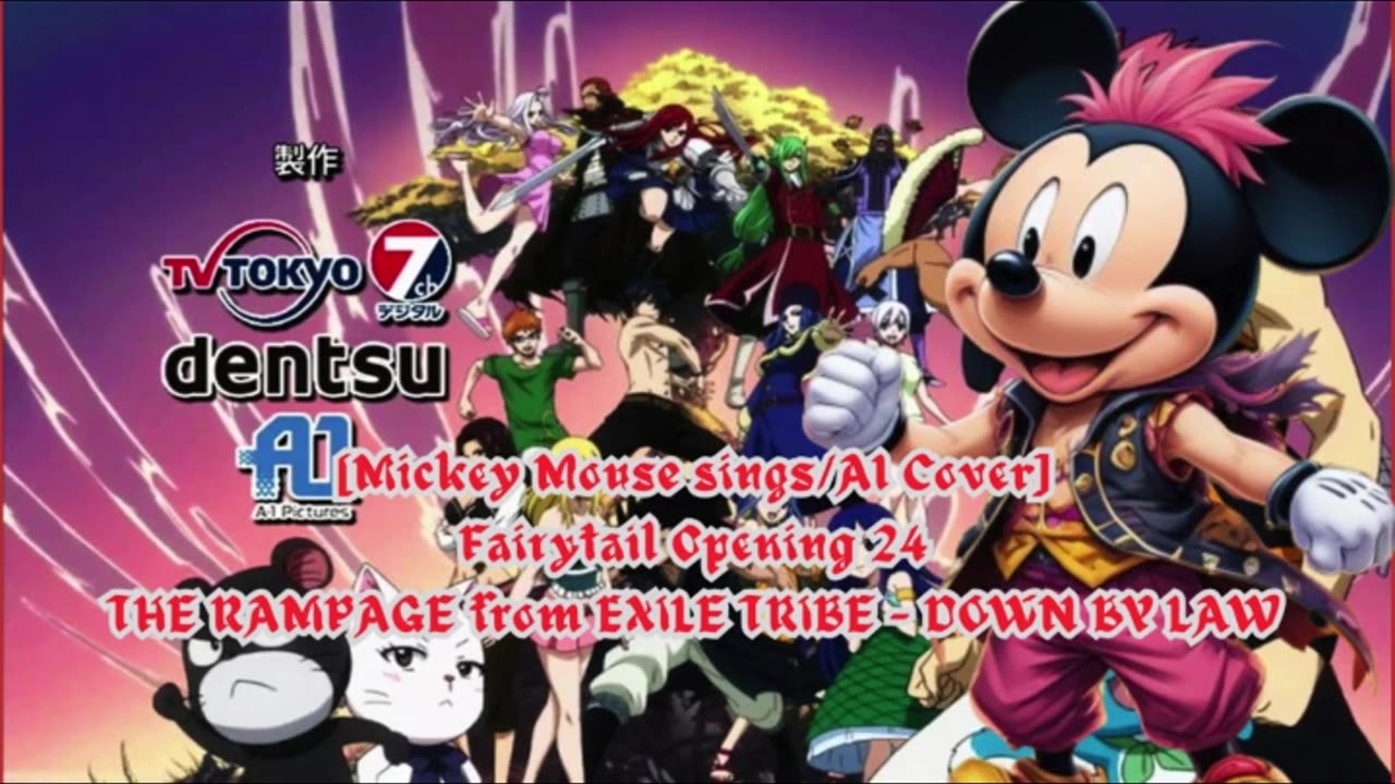 [Mickey Mouse AI Cover] Fairy tail Opening 24 | THE RAMPAGE from EXILE TRIBE - DOWN BY LAW