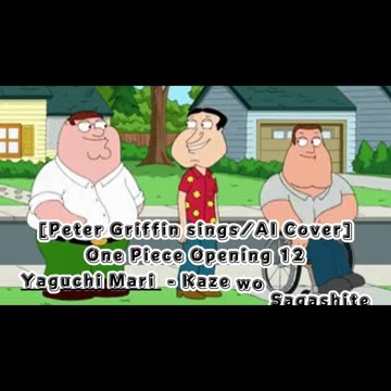 [Peter Griffin sings/AI Cover] One Piece Opening 12 Yaguchi Mari - Kaze wo Sagashite