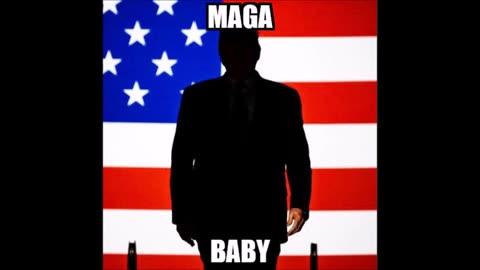 MAGA Baby!