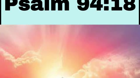Daily Bible Verse - Psalm 94:18