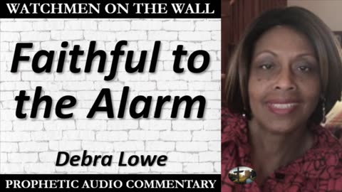 “Faithful to the Alarm” – Powerful Prophetic Encouragement from Debra Lowe