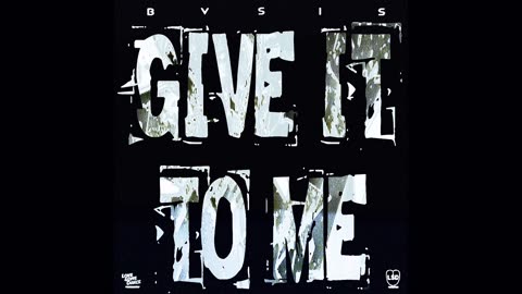 BVSIS - Give it to Me