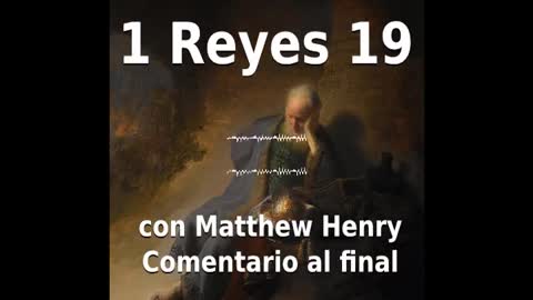 📖🕯 Santa Biblia - 1 Reyes 19 con Matthew Henry Comentario al final.