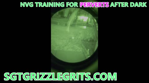 PERVERT ALERT!!! NVG TIME!!!!