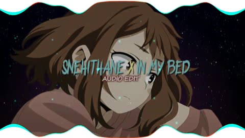 Snehithane X In My Bed (AUDIO EDIT)