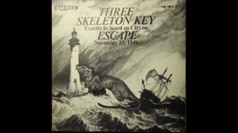 Escape. Three Skeleton Key- Nov. 15, 1949