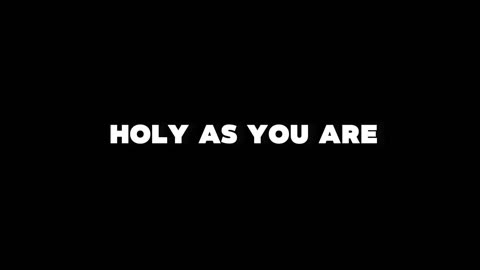 19. Holy As You Are